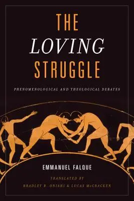Láskyplný boj: Fenomenologické a teologické diskusie - The Loving Struggle: Phenomenological and Theological Debates
