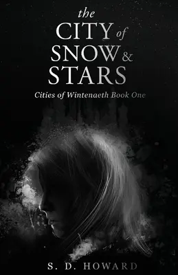 Mesto snehu a hviezd: Mesta Wintenaeth Kniha prvá - The City of Snow & Stars: Cities of Wintenaeth Book One