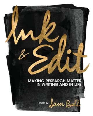 Ink and Edit: Making Research Matter in Writing and in Life