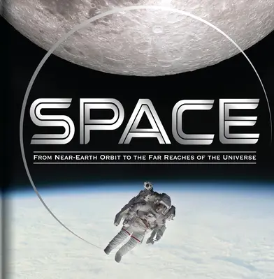 Vesmír: Od obežnej dráhy blízko Zeme až po vzdialené končiny vesmíru - Space: From Near-Earth Orbit to the Far Reaches of the Universe