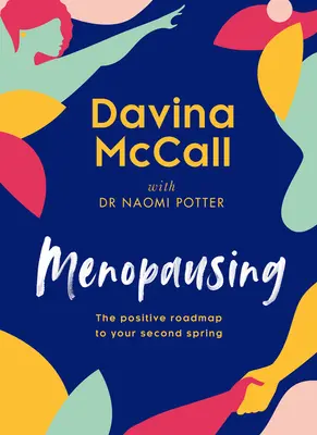 Menopauza: Pozitívny plán pre vašu druhú jar - Menopausing: The Positive Roadmap to Your Second Spring