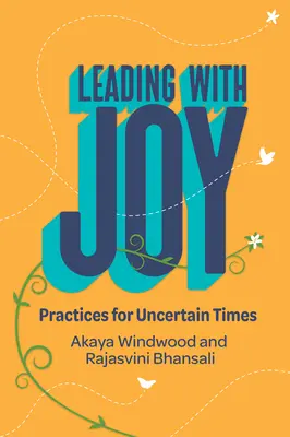 Vedenie s radosťou: Praktiky pre neisté časy - Leading with Joy: Practices for Uncertain Times