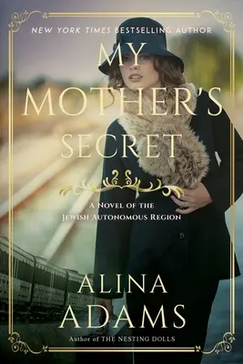 Tajomstvo mojej matky: Román o židovskej autonómnej oblasti - My Mother's Secret: A Novel of the Jewish Autonomous Region