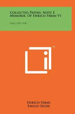 Collected Papers, Note E Memorie, Of Enrico Fermi V1: Taliansko, 1921-1938 - Collected Papers, Note E Memorie, Of Enrico Fermi V1: Italy, 1921-1938