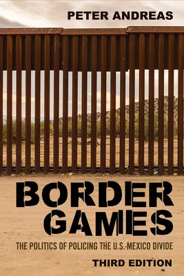 Hraničné hry: Hranica medzi USA a Mexikom: Politika policajného dohľadu nad rozdelením USA a Mexika (The Politics of Policing the U.S.-Mexico Divide) - Border Games: The Politics of Policing the U.S.-Mexico Divide