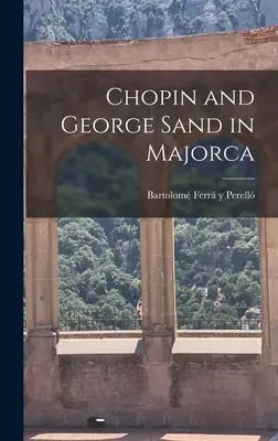 Chopin a George Sandová na Malorke - Chopin and George Sand in Majorca