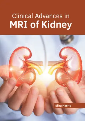 Klinické pokroky v magnetickej rezonancii obličiek - Clinical Advances in MRI of Kidney