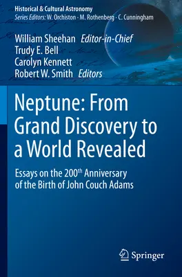 Neptún: Od veľkého objavu k odhalenému svetu: Eseje k 200. výročiu narodenia Johna Coucha Adamsa - Neptune: From Grand Discovery to a World Revealed: Essays on the 200th Anniversary of the Birth of John Couch Adams