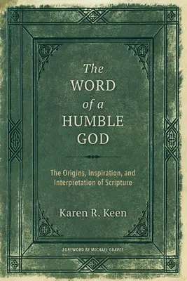 Slovo pokorného Boha: Pôvod, inšpirácia a výklad Písma - The Word of a Humble God: The Origins, Inspiration, and Interpretation of Scripture
