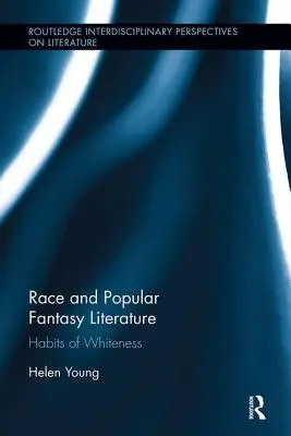 Rasa a populárna fantasy literatúra: Zvyky belošstva - Race and Popular Fantasy Literature: Habits of Whiteness