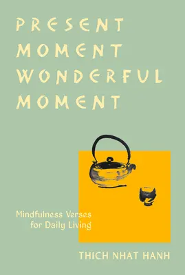 Prítomný okamih Zázračný okamih (revidované vydanie): Verše pre každodenný život - aktualizované tretie vydanie - Present Moment Wonderful Moment (Revised Edition): Verses for Daily Living-Updated Third Edition