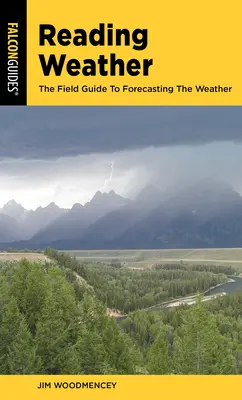 Počasie na čítanie: Príručka na predpovedanie počasia v teréne - Reading Weather: The Field Guide to Forecasting the Weather
