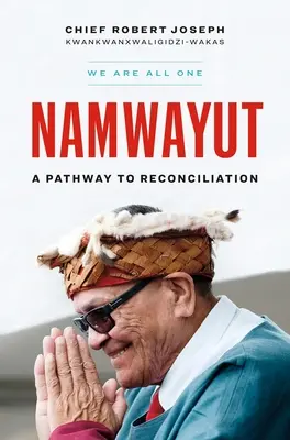 Namwayut - Všetci sme jedno: Cesta k zmiereniu - Namwayut--We Are All One: A Pathway to Reconciliation