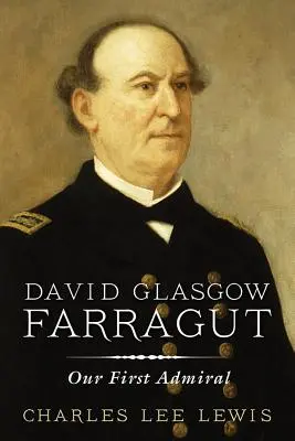 David Glasgow Farragut: Náš prvý admirál - David Glasgow Farragut: Our First Admiral