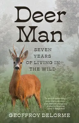 Jelení muž: Sedem rokov života v divočine - Deer Man: Seven Years of Living in the Wild