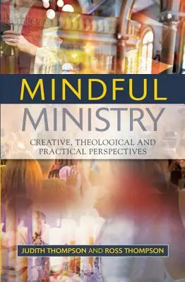 Rozumná služba: Vydanie: 2. - Mindful Ministry: Creative, Theological and Practical Perspectives