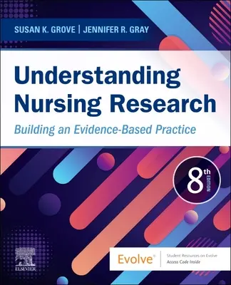 Porozumenie ošetrovateľskému výskumu: Budovanie praxe založenej na dôkazoch - Understanding Nursing Research: Building an Evidence-Based Practice