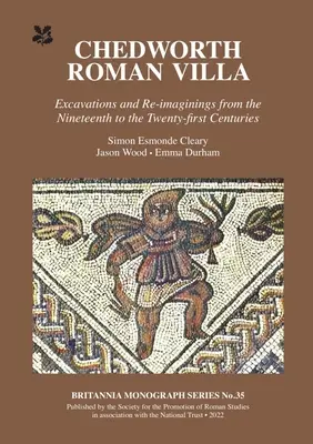 Chedworth Roman Villa: Excavations and Re-Imaginings from the Nineteenth to the Twenty-First Centuries (Rímska vila v Chedworthe: vykopávky a nové predstavy od 19. do 21. storočia) - Chedworth Roman Villa: Excavations and Re-Imaginings from the Nineteenth to the Twenty-First Centuries