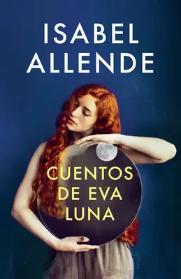 Cuentos de Eva Luna / Príbehy Evy Luny: španielskojazyčné vydanie Príbehov Evy Luny - Cuentos de Eva Luna / The Stories of Eva Luna: Spanish-Language Edition of the Stories of Eva Luna