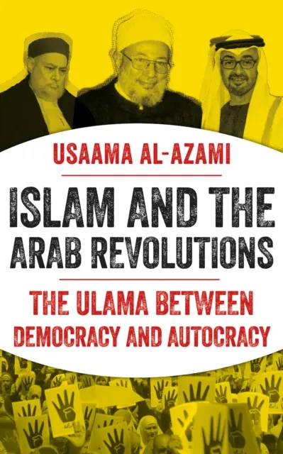 Islam a arabské revolúcie - Ulámovia medzi demokraciou a autokraciou - Islam and the Arab Revolutions - The Ulama Between Democracy and Autocracy