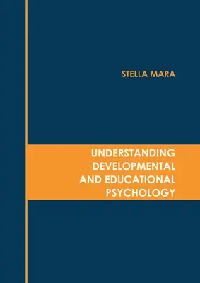 Porozumenie vývojovej a pedagogickej psychológii - Understanding Developmental and Educational Psychology