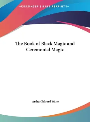 Kniha čiernej a obradnej mágie - The Book of Black Magic and Ceremonial Magic