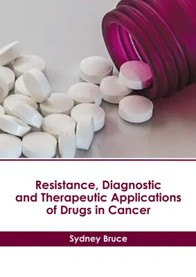 Rezistencia, diagnostické a terapeutické aplikácie liekov pri rakovine - Resistance, Diagnostic and Therapeutic Applications of Drugs in Cancer