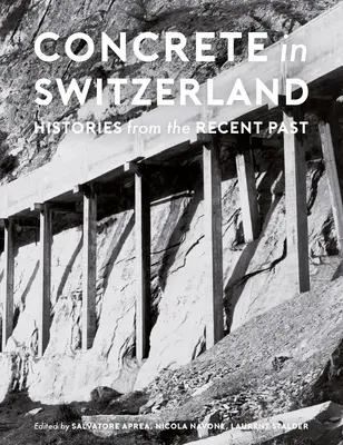 Betón vo Švajčiarsku: História z nedávnej minulosti - Concrete in Switzerland: Histories from the Recent Past