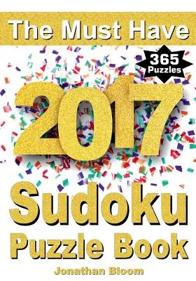 Kniha sudoku hádaniek na rok 2017, ktorú musíte mať: Kniha 365 denných sudoku hlavolamov na rok 2017. Sudoku hádanky na každý deň v roku. 365 sudoku hier - 5 le - The Must Have 2017 Sudoku Puzzle Book: 365 daily sudoku puzzle book for 2017 sudoku. Sudoku puzzles for every day of the year. 365 Sudoku Games - 5 le