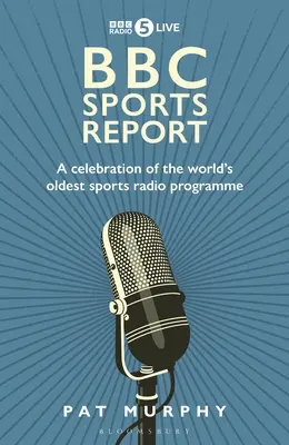 Športové správy BBC: Oslava najdlhšie vysielaného športového rozhlasového programu na svete - BBC Sports Report: A Celebration of the World's Longest-Running Sports Radio Programme