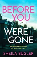 Skôr než si odišiel - úplne strhujúci kriminálny thriller plný napätia - Before You Were Gone - A completely gripping crime thriller packed with suspense