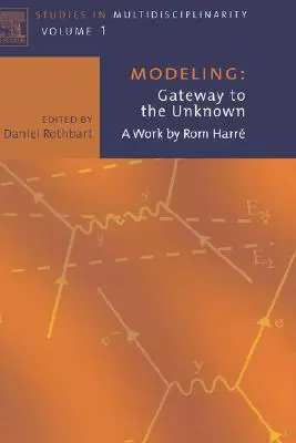 Modeling: Brána do neznáma: A Work by ROM Harre Volume 1 - Modeling: Gateway to the Unknown: A Work by ROM Harre Volume 1