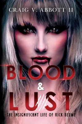 Krv a chtíč: Bezvýznamný život Ricka Bluma - Blood & Lust: The Insignificant Life of Rick Blume