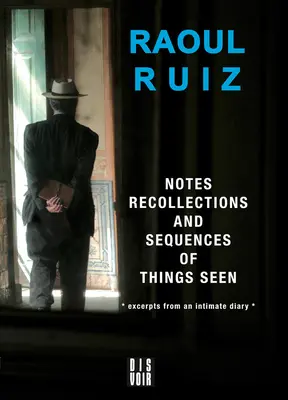 Zápisky, spomienky a sled videných vecí: Výňatky z intímneho denníka - Notes, Recollections and Sequences of Things Seen: Excerpts from an Intimate Diary