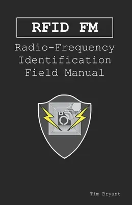 Rfid FM: Príručka rádiofrekvenčnej identifikácie - Rfid FM: Radio-Frequency Identification Field Manual