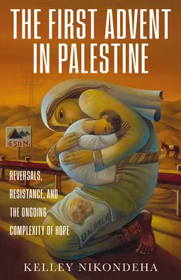 Prvý advent v Palestíne: Zmeny, odpor a pretrvávajúca zložitosť nádeje - The First Advent in Palestine: Reversals, Resistance, and the Ongoing Complexity of Hope