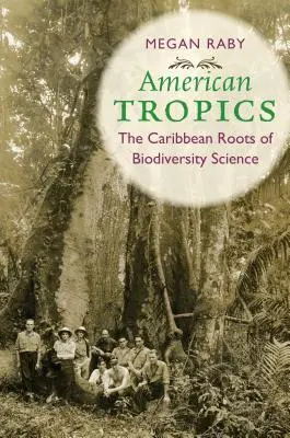Americké trópy: Karibské korene vedy o biodiverzite - American Tropics: The Caribbean Roots of Biodiversity Science