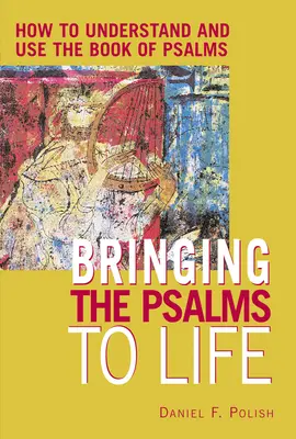 Oživenie žalmov: Ako porozumieť a používať Knihu žalmov - Bringing the Psalms to Life: How to Understand and Use the Book of Psalms
