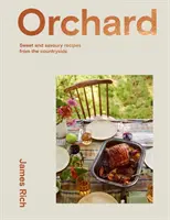 Sad: Viac ako 70 sladkých a slaných receptov z anglického vidieka - Orchard: Over 70 Sweet and Savoury Recipes from the English Countryside