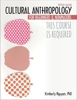 Tento kurz je povinný: Kultúrna antropológia pre začiatočníkov a študentov bez špecializácie - This Course Is Required: Cultural Anthropology for Beginners and Non Majors