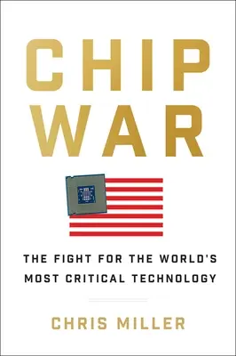 Čipová vojna: Boj o najdôležitejšiu technológiu na svete - Chip War: The Fight for the World's Most Critical Technology