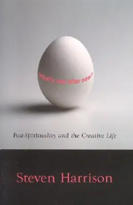 Čo ďalej po tom, čo je teraz? Post-duchovnosť a tvorivý život - What's Next After Now?: Post-Spirituality and the Creative Life