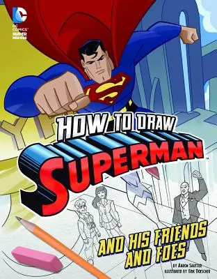 Ako nakresliť Supermana a jeho priateľov a nepriateľov - How to Draw Superman and His Friends and Foes