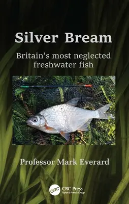 Strieborný breh: Najzanedbávanejšia britská sladkovodná ryba - Silver Bream: Britain's Most Neglected Freshwater Fish