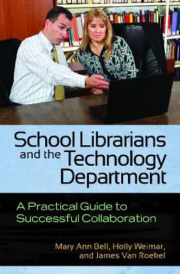 Školskí knihovníci a oddelenie techniky: Praktický sprievodca úspešnou spoluprácou - School Librarians and the Technology Department: A Practical Guide to Successful Collaboration