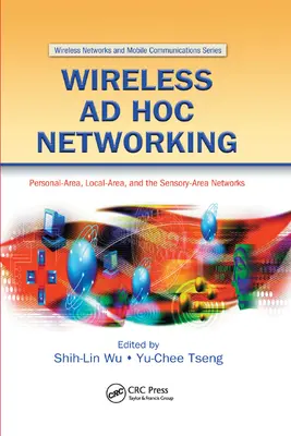 Bezdrôtové ad hoc siete: Siete v osobnej oblasti, miestnej oblasti a senzorickej oblasti - Wireless Ad Hoc Networking: Personal-Area, Local-Area, and the Sensory-Area Networks