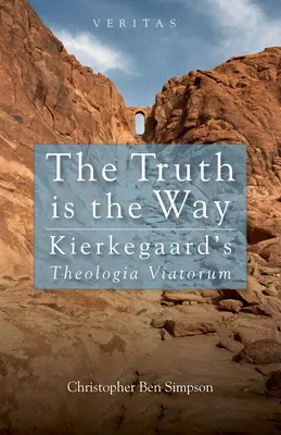 Pravda je cesta: Kierkegaardova Theologia Viatorum - Truth Is the Way: Kierkegaard's Theologia Viatorum