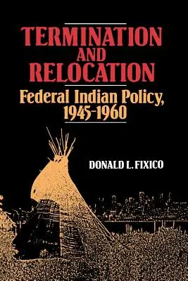 Ukončenie a premiestnenie: Federálna indiánska politika v rokoch 1945 - 1960 - Termination and Relocation: Federal Indian Policy, 1945-1960