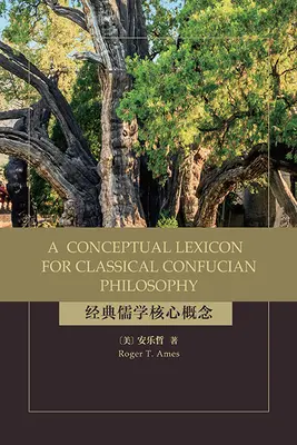 Pojmový lexikón klasickej konfuciánskej filozofie - A Conceptual Lexicon for Classical Confucian Philosophy