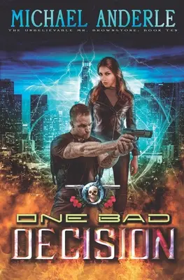 Jedno zlé rozhodnutie: Séria: Akčné dobrodružstvo v štýle mestskej fantasy - One Bad Decision: An Urban Fantasy Action Adventure